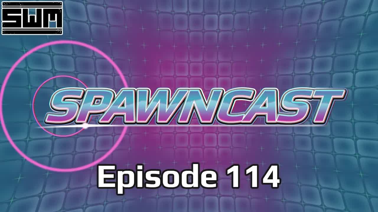 The Big Pre E3 2019 SpawnCast Ep 114